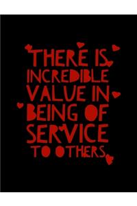 There Is Incredible Value in Being of Service to Others
