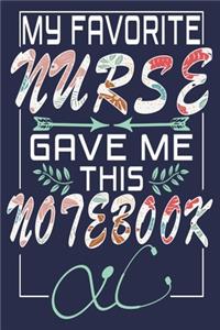My Favorite Nurse Gave Me This Notebook