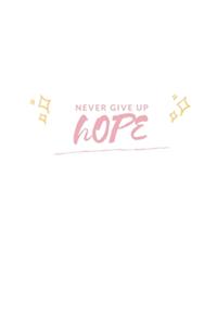 Never Give Up Hope