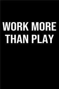 Work More Than Play