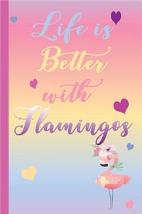 Life is Better with Flamingos