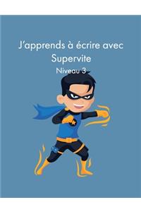 J'apprends à écrire avec Supervite - Niveau 3