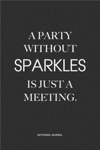 A Party Without Sparkles Is Just A Meeting