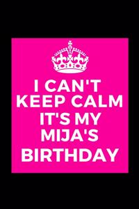 I Can't Keep Calm It's My Mija's Birthday