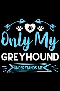 Only my Greyhound understands me