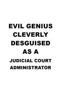 Evil Genius Cleverly Desguised As A Judicial Court Administrator