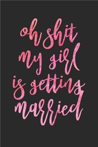 Oh Shit My Girl Is Getting Married