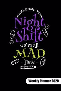 Welcome to night shift we´re all mad here. Weekly Planner 2020