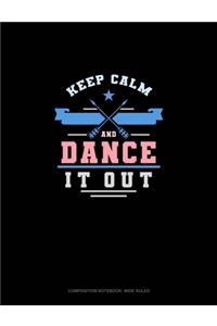 Keep Calm And Dance It Out