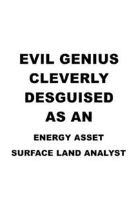 Evil Genius Cleverly Desguised As An Energy Asset Surface Land Analyst