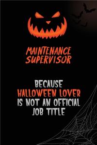 Maintenance Supervisor Because Halloween Lover Is Not An Official Job Title