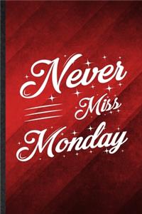 Never Miss Monday