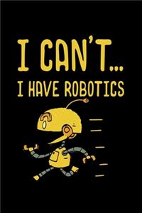 I Can't... I Have Robotics