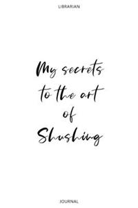 My secrets to the art of Shushing - Librarian Journal