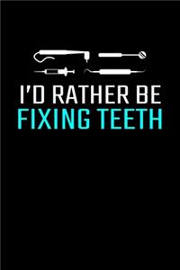 I'd Rather Be Fixing Teeth