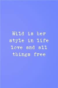 Wild Is Her Style In Life Love And All Things Free