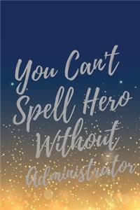 You Can't Spell Hero Without Administrator