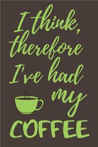 I think, therefore I've had my coffee