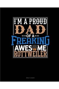 I Am A Proud Dad Of A Freaking Awesome Rottweiler