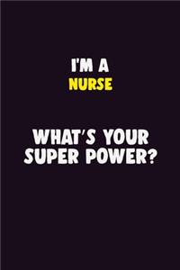 I'M A Nurse, What's Your Super Power?