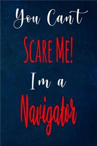 You Can't Scare Me! I'm A Navigator