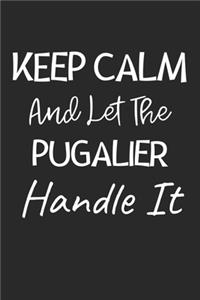 Keep Calm And Let The Pugalier Handle It