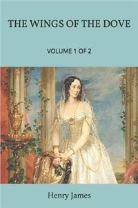 The Wings of the Dove, Volume 1 of 2