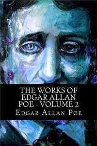 The Works of Edgar Allan Poe - Volume 2