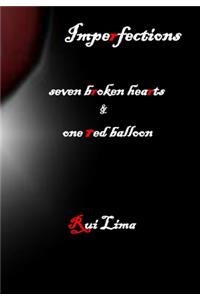 Imperfections-seven broken hearts & one red balloon