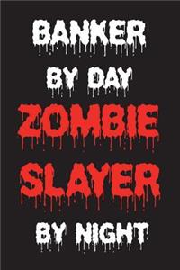 Banker By Day Zombie Slayer By Night