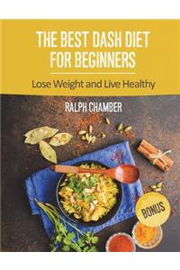 The Best Dash Diet for Beginners: Lose Weight and Live Healthy