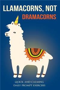 Llamacorns, Not Dramacorns