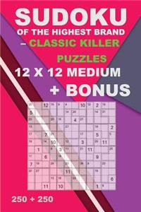 Sudoku of the Highest Brand - Classic Killer Puzzles 12 X 12 + Bonus