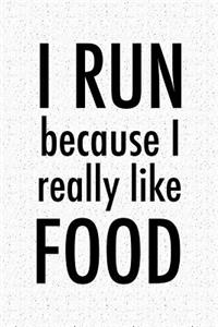 I Run Because I Really Like Food