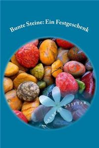 Bunte Steine: Ein Festgeschenk