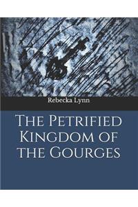 The Petrified Kingdom of the Gourges