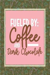 Fueled by Coffee and Dark Chocolate