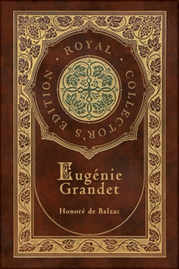 Eugénie Grandet (The Human Comedy) (Royal Collector's Edition) (Case Laminate Hardcover with Jacket)