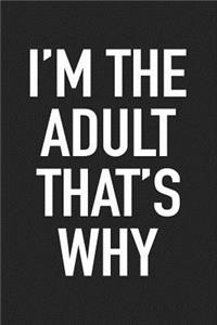 I'm the Adult That's Why
