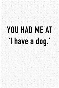 You Had Me at I Have a Dog
