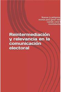 Reintermediaci�n Y Relevancia En La Comunicaci�n Electoral