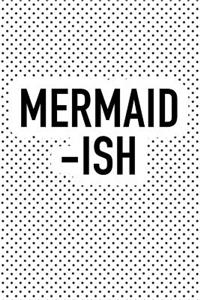 Mermaid-Ish: A 6x9 Inch Matte Softcover Journal Notebook with 120 Blank Lined Pages and a Funny Cover Slogan