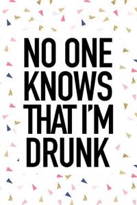 No One Knows That Im Drunk