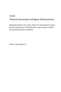 Implementation of a State of the Art Automated System for the Production of Cloud/Water Vapor Motion Winds from Geostationary Satellites