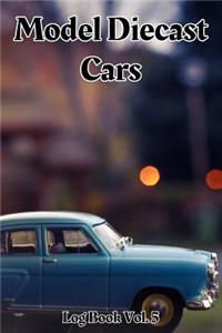 Model Diecast Cars Log Book Vol. 5