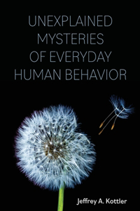 Unexplained Mysteries of Everyday Human Behavior
