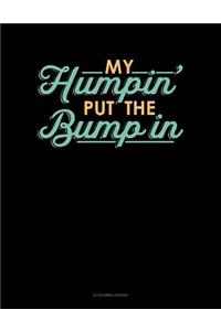 My Humpin' Put the Bump in