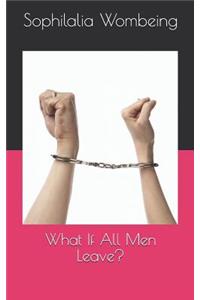What If All Men Leave?