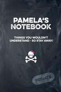 Pamela's Notebook Things You Wouldn't Understand So Stay Away! Private