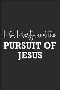 Life Liberty and the Pursuit of Jesus